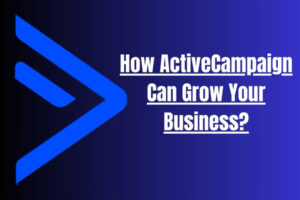 How ActiveCampaign Can Grow Your Business