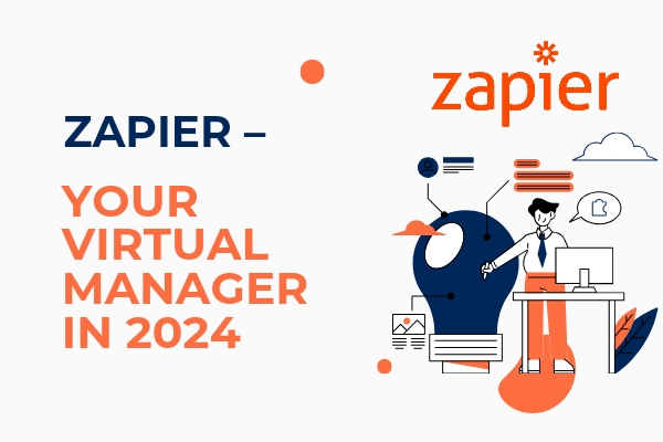 Zapier – Your Virtual Manager in 2024