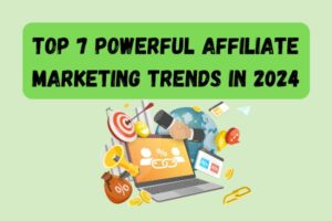 Top 7 Powerful Affiliate Marketing Trends