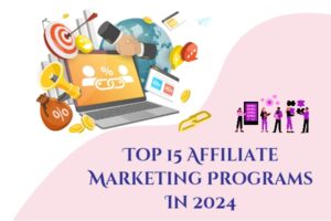 Top 15 Affiliate Marketing Programs In 2024