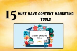 15 Must Have Content Marketing Tools