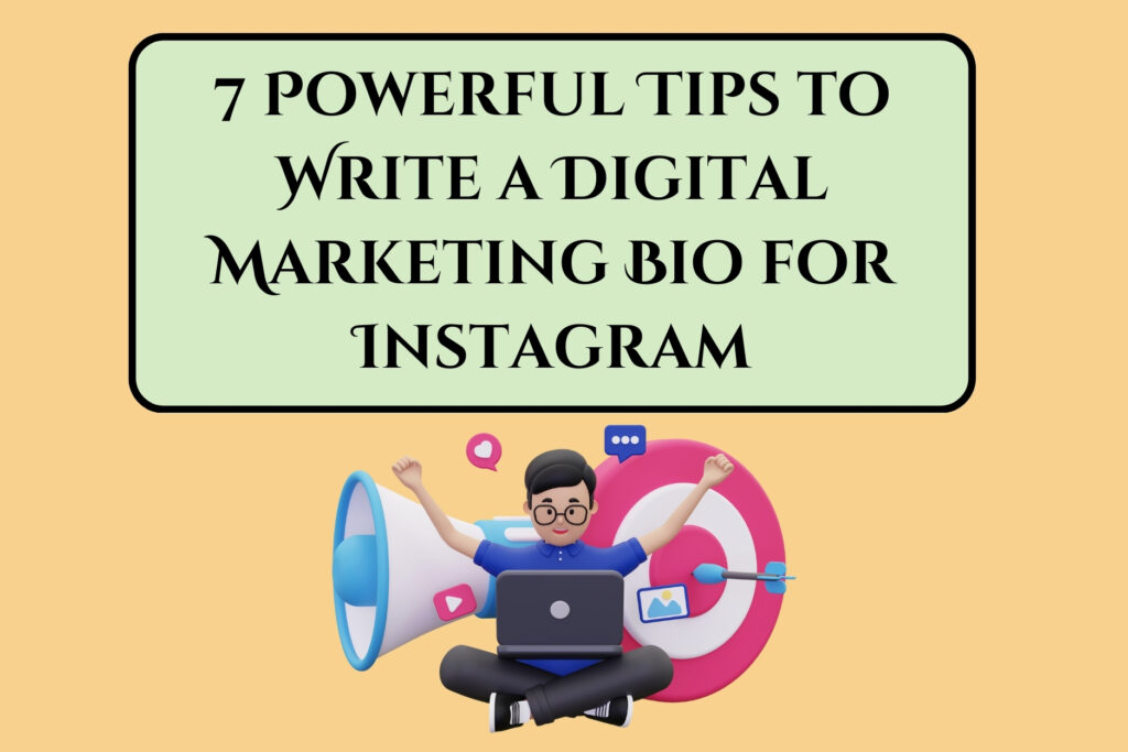 7 Powerful Tips to Write a Digital Marketing Bio for Instagram